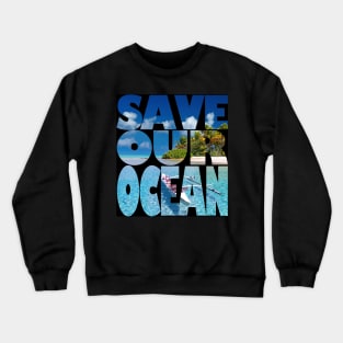 Save Our Ocean Crewneck Sweatshirt